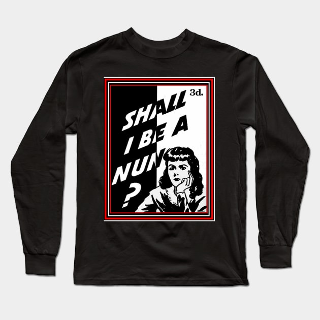 NUN OR SHOW BIZ? Long Sleeve T-Shirt by PETER J. KETCHUM ART SHOP